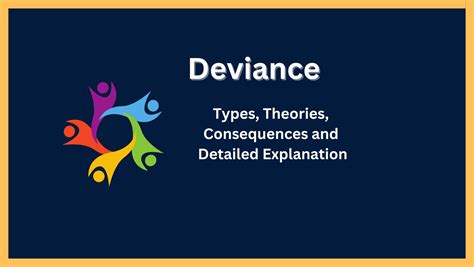 Deviance Types Theories Consequences And Detailed Explanation