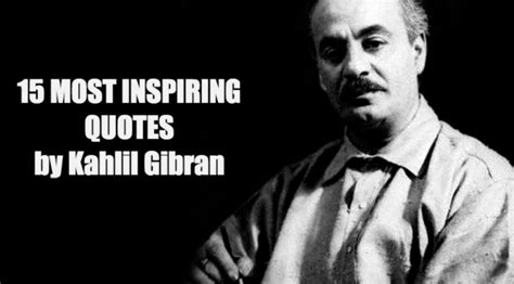 Gibran synonyms, gibran pronunciation, gibran translation, english dictionary definition of gibran. The 15 Most Inspiring Kahlil Gibran Quotes That Will ...