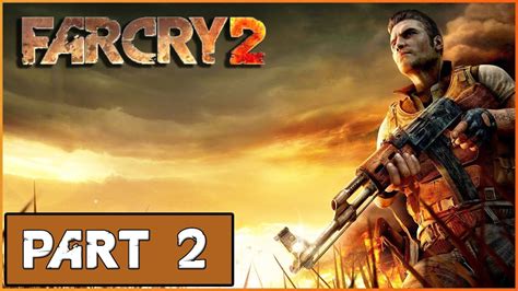 Far Cry 2 Walkthrough Part 2 Pc Youtube