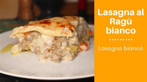 Lasagna Al Ragù Bianco Youtube
