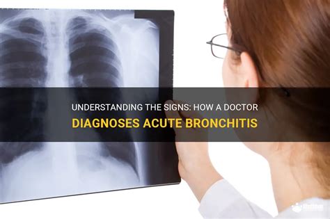 Understanding The Signs How A Doctor Diagnoses Acute Bronchitis Medshun