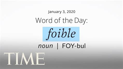 Word Of The Day Foible Merriam Webster Word Of The Day Time Youtube