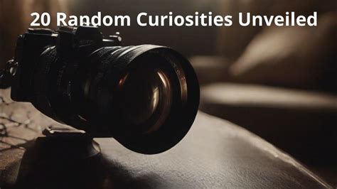 20 Random Curiosities Unveiled Youtube