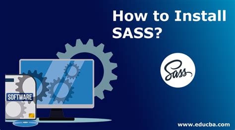 Guide Step By Step Instructions To Install Sass Educba