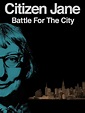 Watch Citizen Jane: Battle for the City | Prime Video