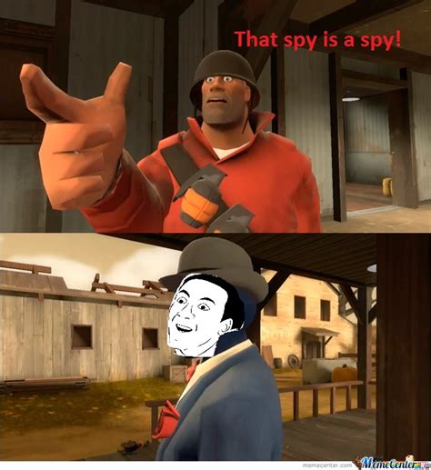 That Spy Is A Spy By Croatiandude987 Meme Center
