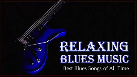 Relaxing Blues Blues And Rock Ballads Relaxing Music Blues Music Best