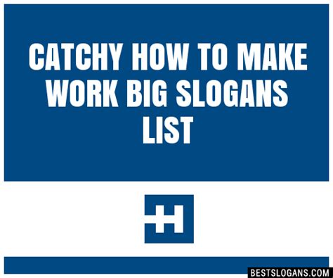 40 Catchy How To Make Work Big Slogans List Phrases Taglines And Names