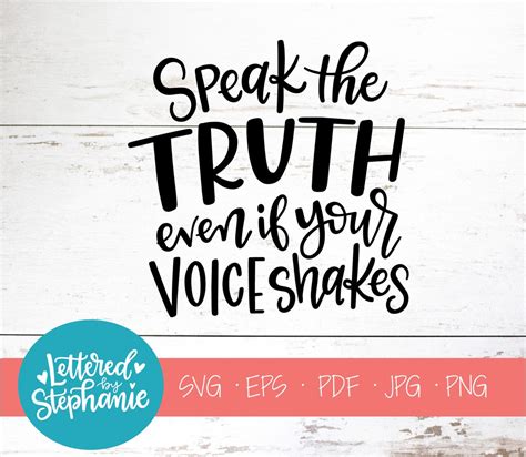 Speak The Truth Even If Your Voice Shakes Svg Cut File Digital File Quote Svg Sayings Svg