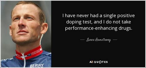 Lance Armstrong Quote I Have Never Had A Single Positive Doping Test And