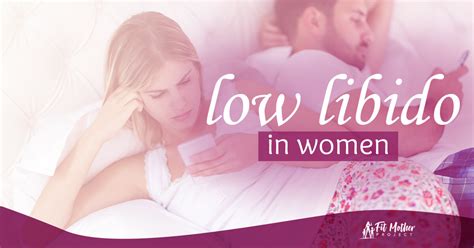 Low Libido In Women Causes And Solutions The Fit Mother Project