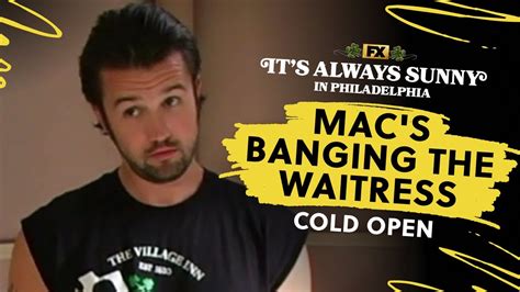 Cold Open Mac S Banging The Waitress It S Always Sunny In Philadelphia FX YouTube