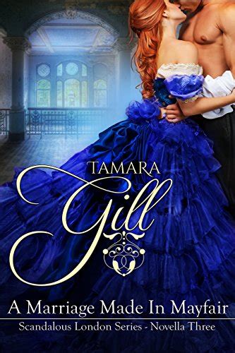 A Marriage Made In Mayfair Scandalous London Series Book 3 Kindle Edition By Gill Tamara