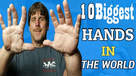 Top 10 Biggest Hands In The World Youtube