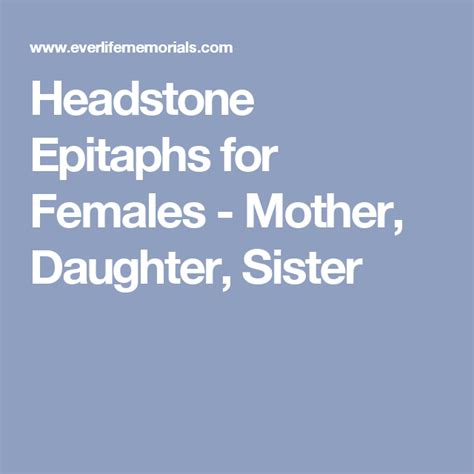 Headstone Epitaphs For Females Mother Daughter Sister Epitaph Headstones Mother Quotes