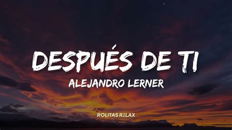 Después De Ti Alejandro Lerner Letralyrics Youtube