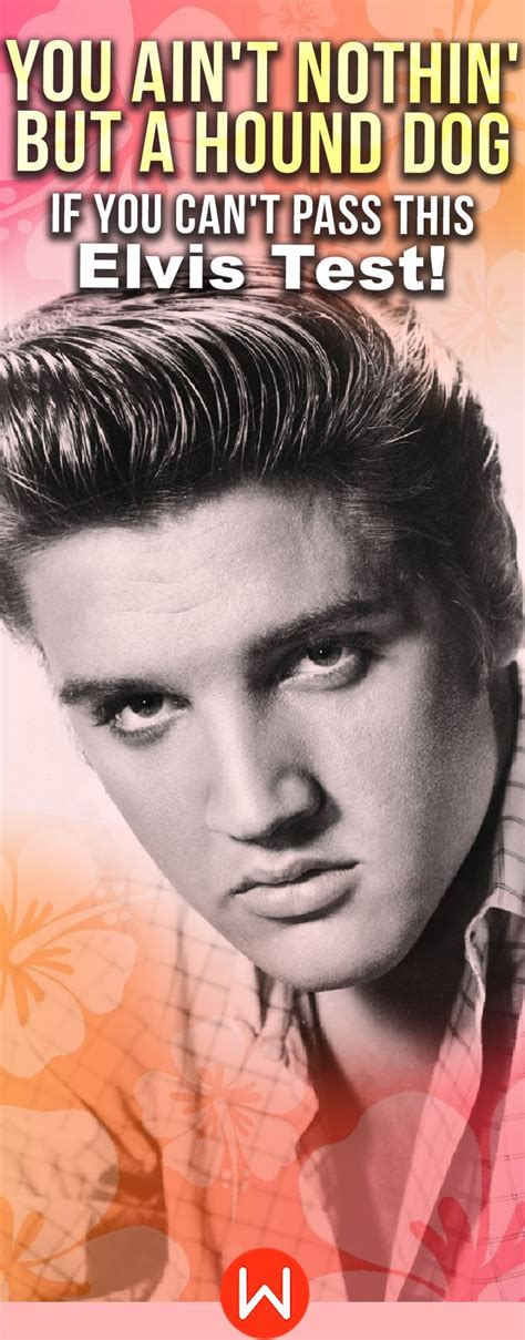 You Aint Nothin But A Hound Dog If You Cant Pass This Elvis Test