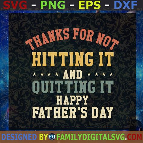 Thanks For Not Hitting It And Quitting It Svg Happy Fathers Day Svg