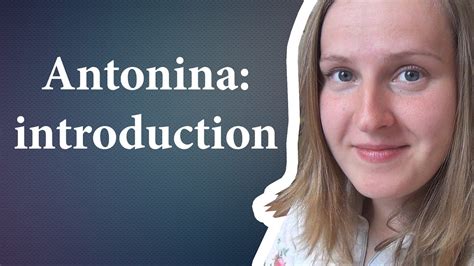 Antonina Aka Antonia Romaker Introduction Telling About Myself Youtube
