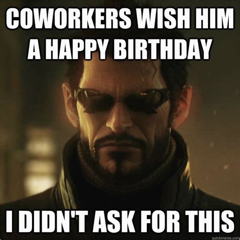 Happy Birthday Meme For Coworker ~ Coworker Coworkers Didnt