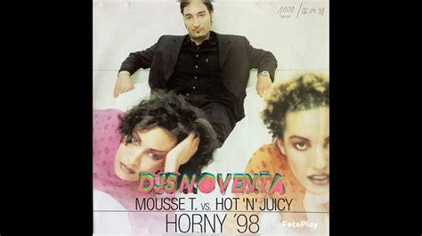 Mousse T Vs Hot N Juicy Horny 98 Boris Gets Horny Mix 1998