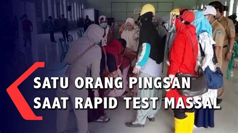 Satu Orang Pingsan Saat Rapid Test Massal Youtube