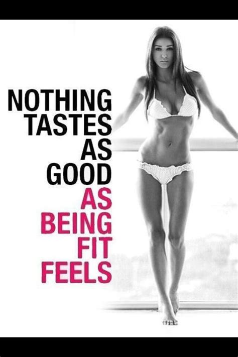 Nothing Tastes As Good As Skinny Feels Neeeeed To Remember This When