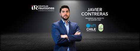 Spotlight On Javier Contreras Mpi Club Chile Industria De Reuniones