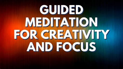 Quick Guided Meditation For Creativity And Focus Youtube