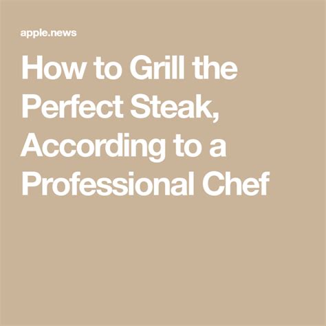 How To Grill The Perfect Steak According To A Professional Chef — Real