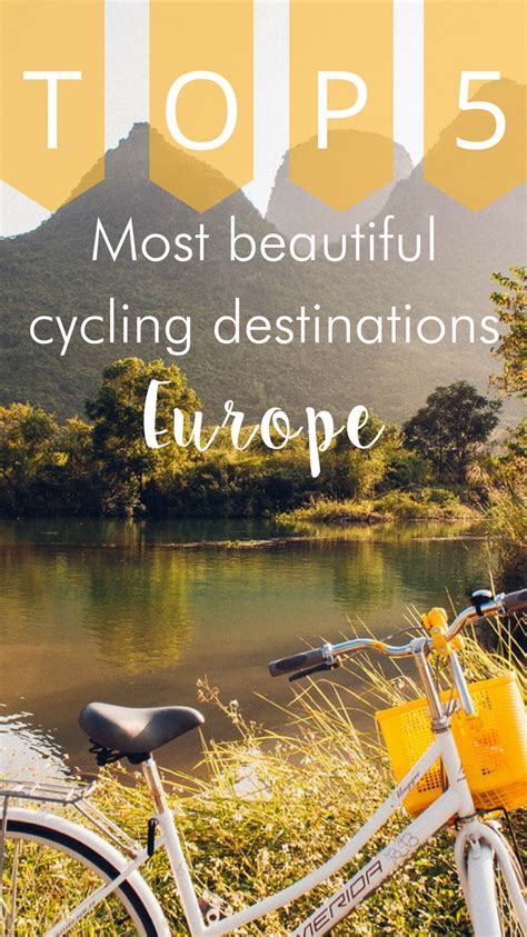 Adventurous Holidays The Most Beautiful Cycling Destinations In Europe