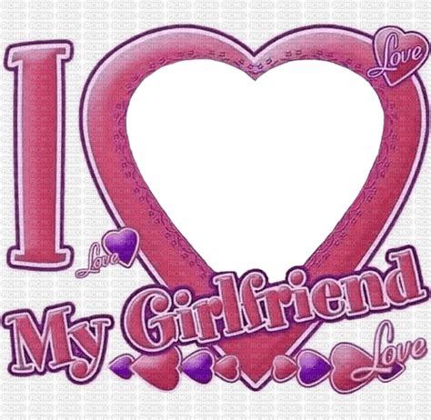 i love my girlfriend heart frame love valentines png gratis picmix