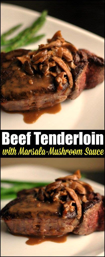 The especially tender meat can be prepared in a number of ways. Beef Tenderloin with Marsala Mushroom Sauce | Recipe ...