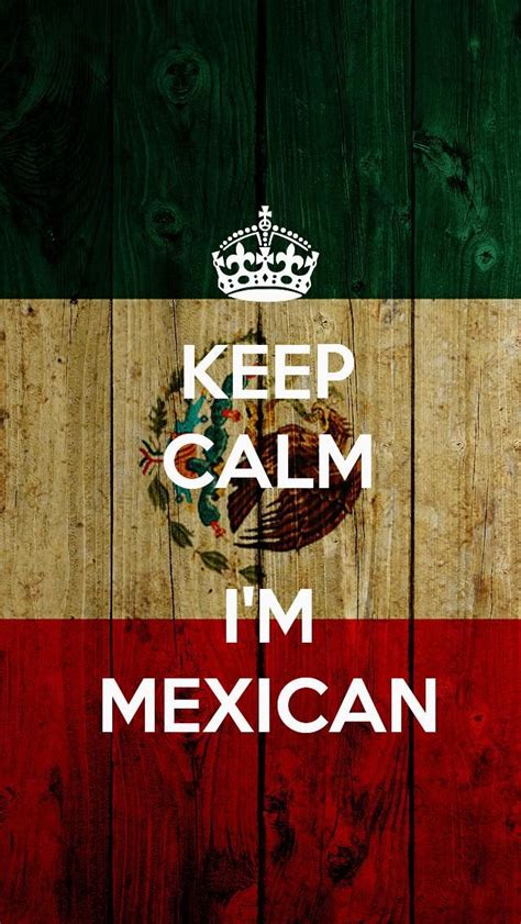 Want to see more posts tagged #mexican flag? Keep Calm I'M Mexican | Mexican problems