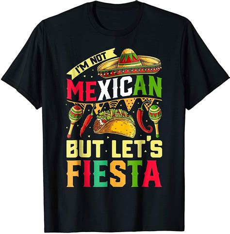 I M Not Mexican But Let S Fiesta T Shirt Cinco De Mayo Women Best T