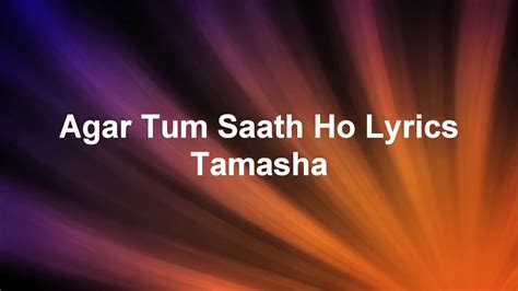 Agar Tum Saath Ho Tamasha Lyrics Youtube