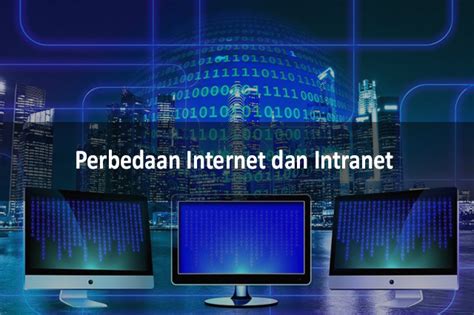 √ Apa Perbedaan Internet Dan Intranet Contoh Dan Pengertian