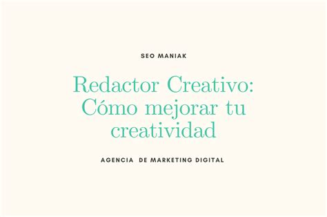 Redactor Creativo Cómo Mejorar Tu Creatividad Seomaniak