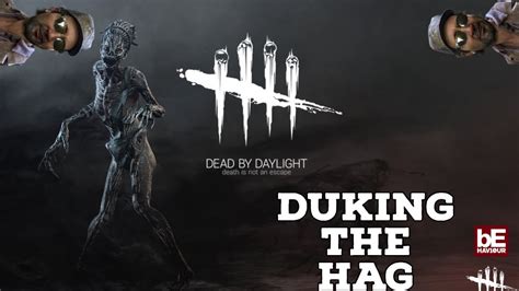 Dead By Daylight Duking The Hag Youtube