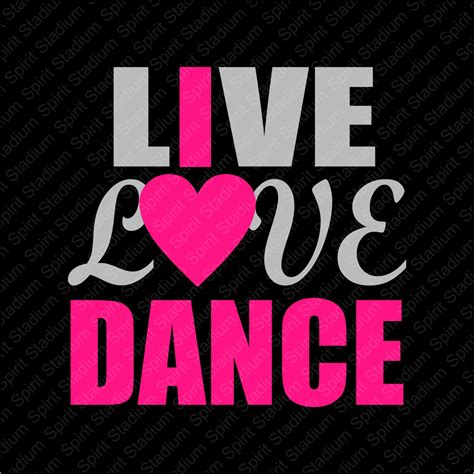 Live Love Dance T Shirt I Love Dance Custom Team School Spirit
