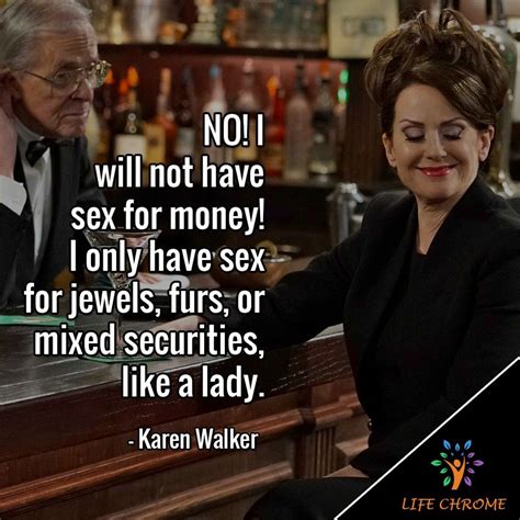 Pin By Clare Baucom On Good For A Laugh Karen Walker Quotes