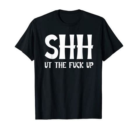 Shhh Shut The Fuck Up Sassy Attitude Keep People Quiet T Shirt