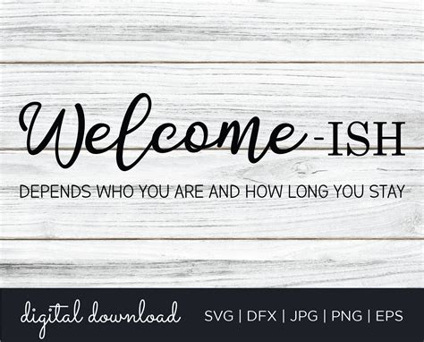 Welcome Ish Svg Welcome Depends On Who You Are Svg Farmhouse Welcome