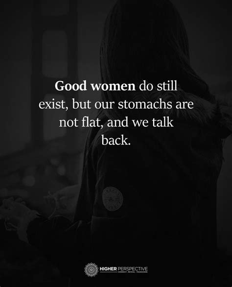Good Women Do Still Exist Good Woman Quotes Life Quotes Woman Quotes