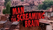 Man With the Screaming Brain, un film de 2005 - Vodkaster