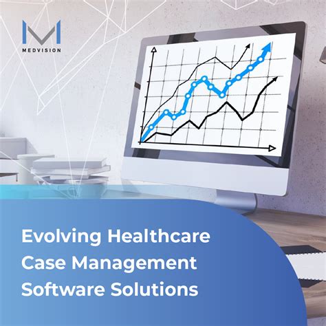 Evolving Healthcare Case Management Software Solutions