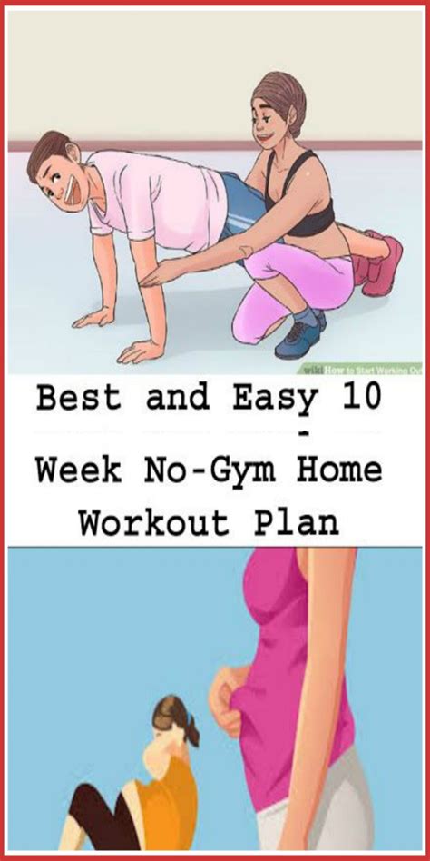 Along with working out, you will also need to eat a healthy diet and drink sufficient amounts of water so that the workout can yield positive results. Best and Easy 10 Week No-Gym Home Workout Plan - WOMEN'S ...