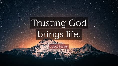 Joyce Meyer Quote Trusting God Brings Life