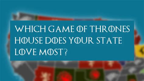 Which Game Of Thrones House Does Your State Love Most Game Of