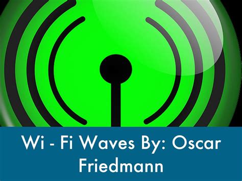 Wi Fi Waves By Oscar Friedmann